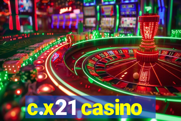 c.x21 casino